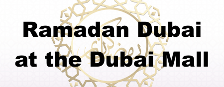 Ramadan Dubai at the Dubai Mall - Coming Soon in UAE   