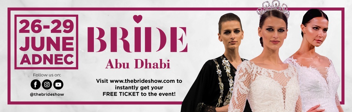 Bride Show Abu Dhabi 2019 - Coming Soon in UAE   