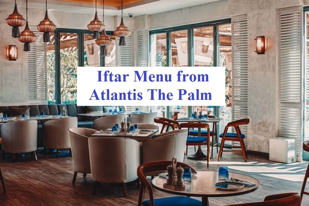 Iftar Menu from Atlantis The Palm - Coming Soon in UAE   