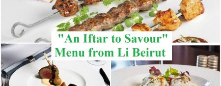 “An Iftar to Savour” Menu from Li Beirut - Coming Soon in UAE   