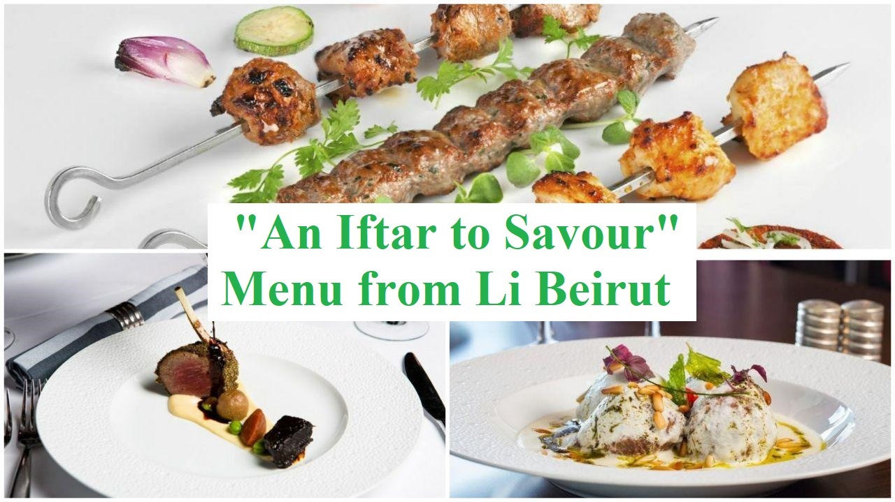 “An Iftar to Savour” Menu from Li Beirut - Coming Soon in UAE   