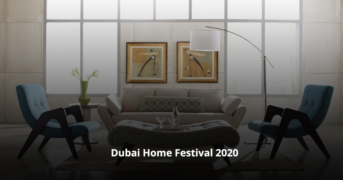 Dubai Home Festival 2020 - Coming Soon in UAE   