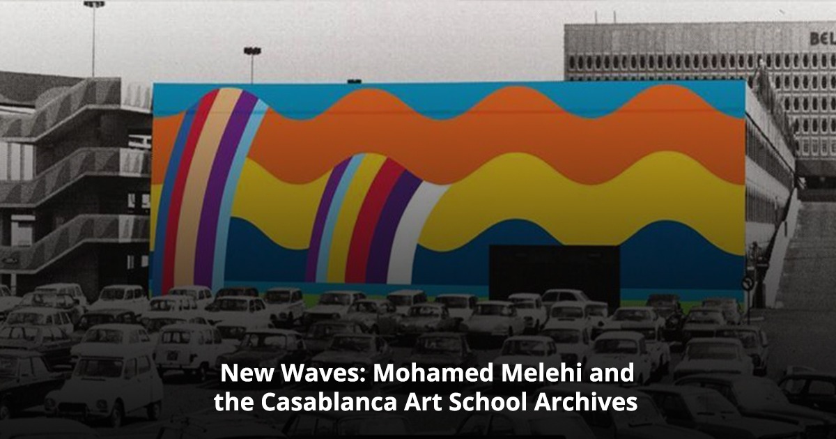 New Waves: Mohamed Melehi and the Casablanca Art School Archives - Coming Soon in UAE   