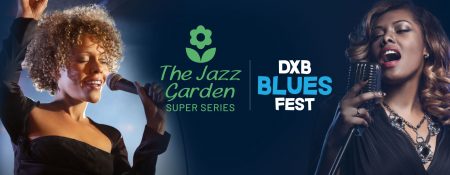 The Jazz Garden Super Series | DXB Blues Fest - Coming Soon in UAE   